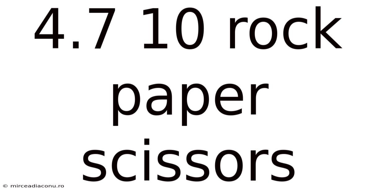 4.7 10 Rock Paper Scissors