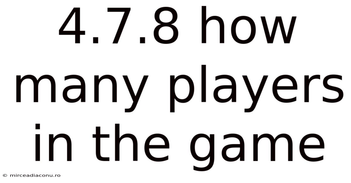4.7.8 How Many Players In The Game