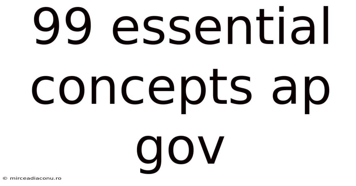 99 Essential Concepts Ap Gov