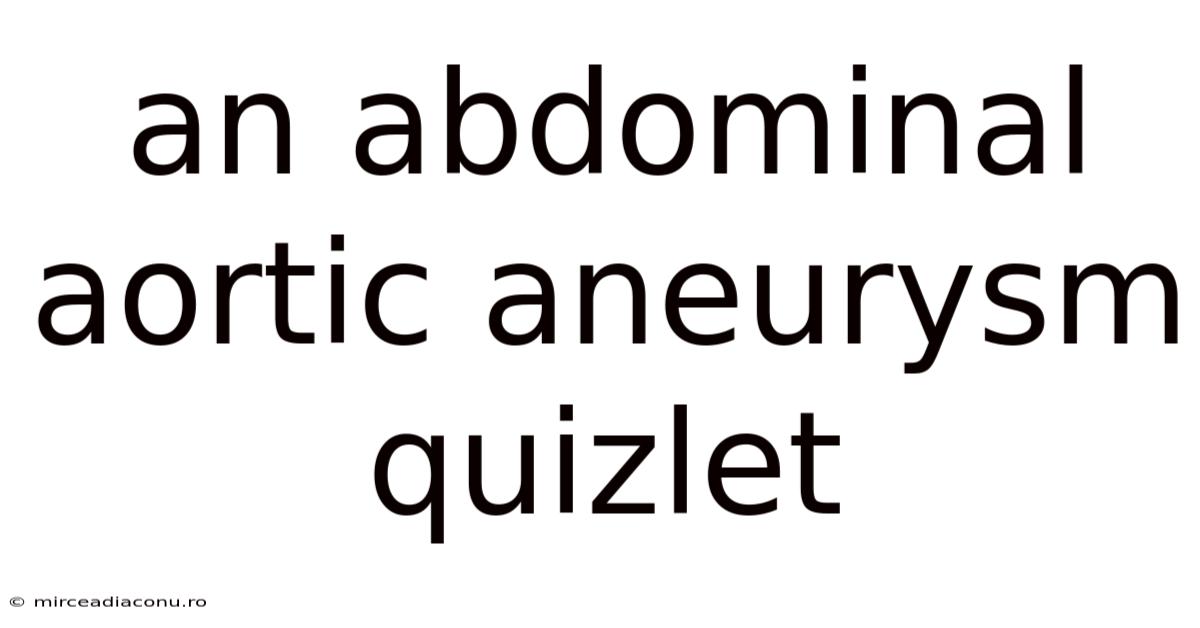 An Abdominal Aortic Aneurysm Quizlet
