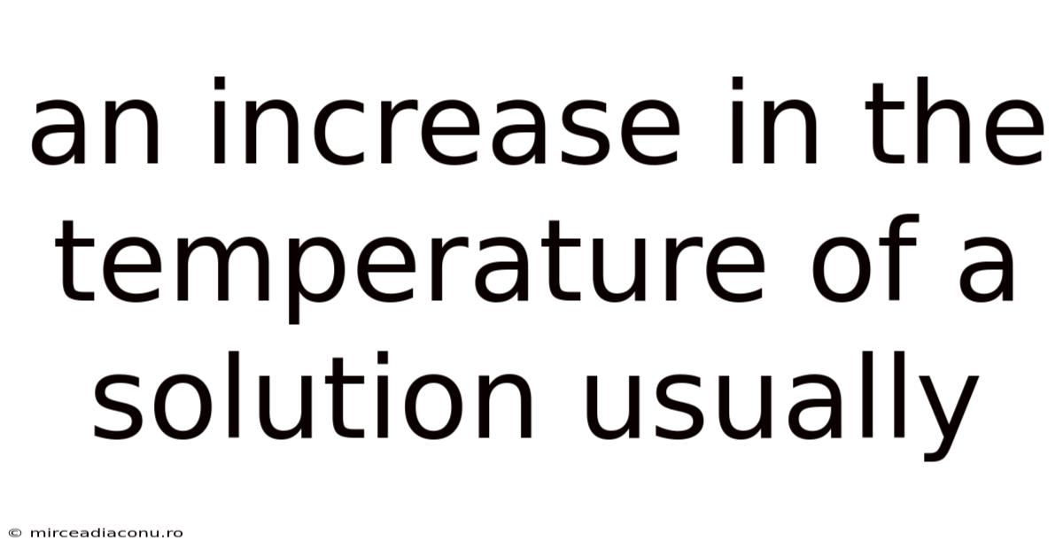 An Increase In The Temperature Of A Solution Usually