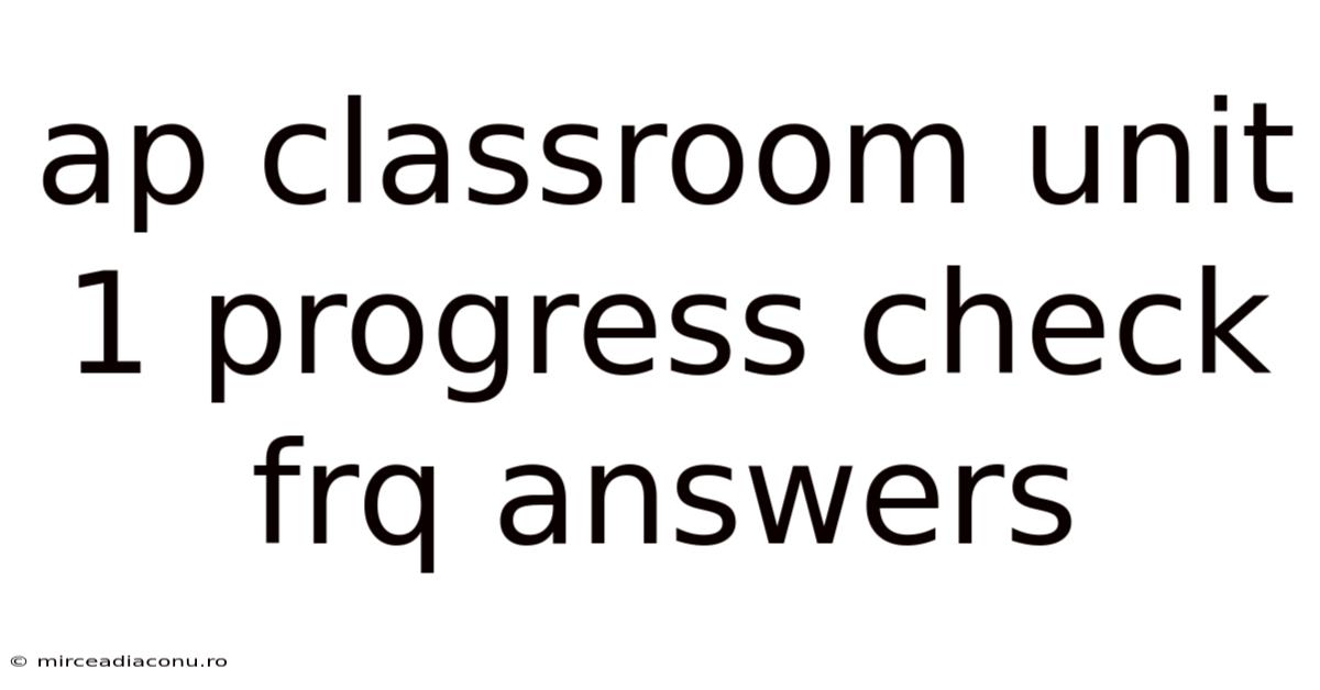 Ap Classroom Unit 1 Progress Check Frq Answers
