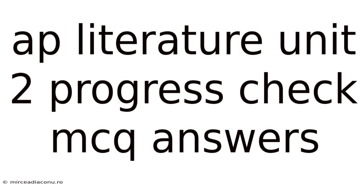 Ap Literature Unit 2 Progress Check Mcq Answers