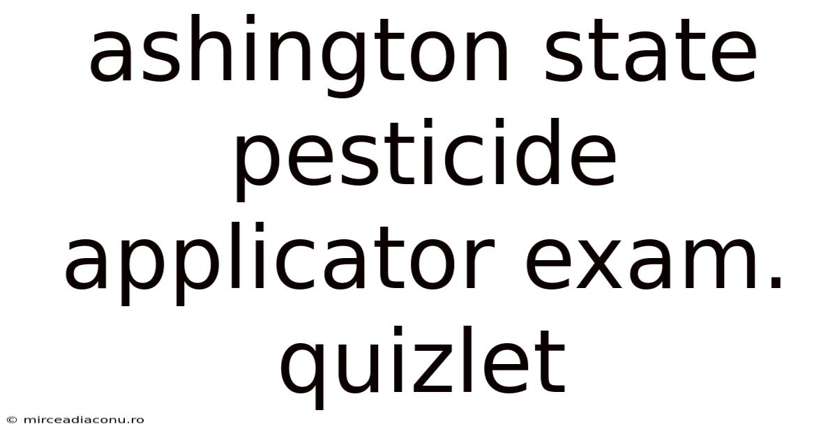 Ashington State Pesticide Applicator Exam. Quizlet