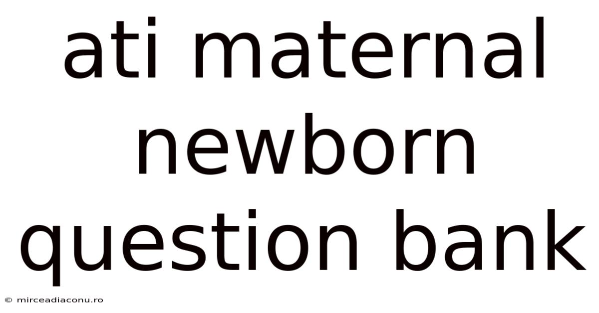 Ati Maternal Newborn Question Bank