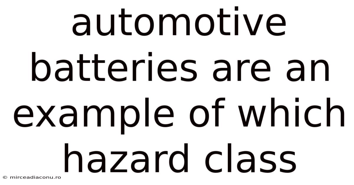 Automotive Batteries Are An Example Of Which Hazard Class
