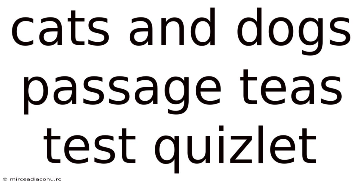 Cats And Dogs Passage Teas Test Quizlet
