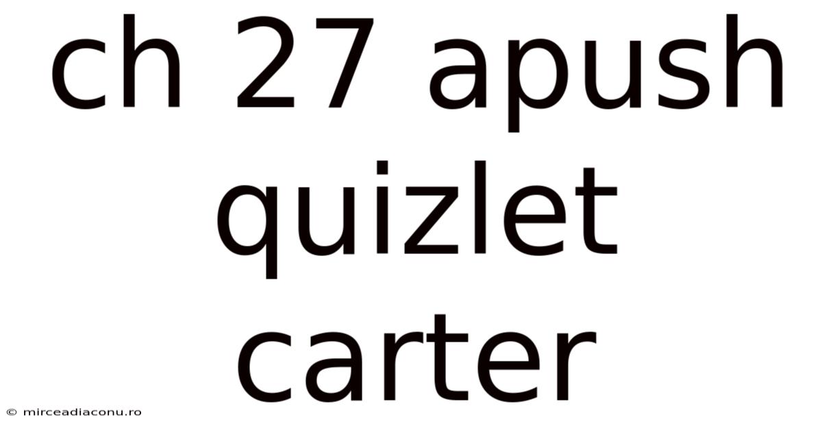 Ch 27 Apush Quizlet Carter