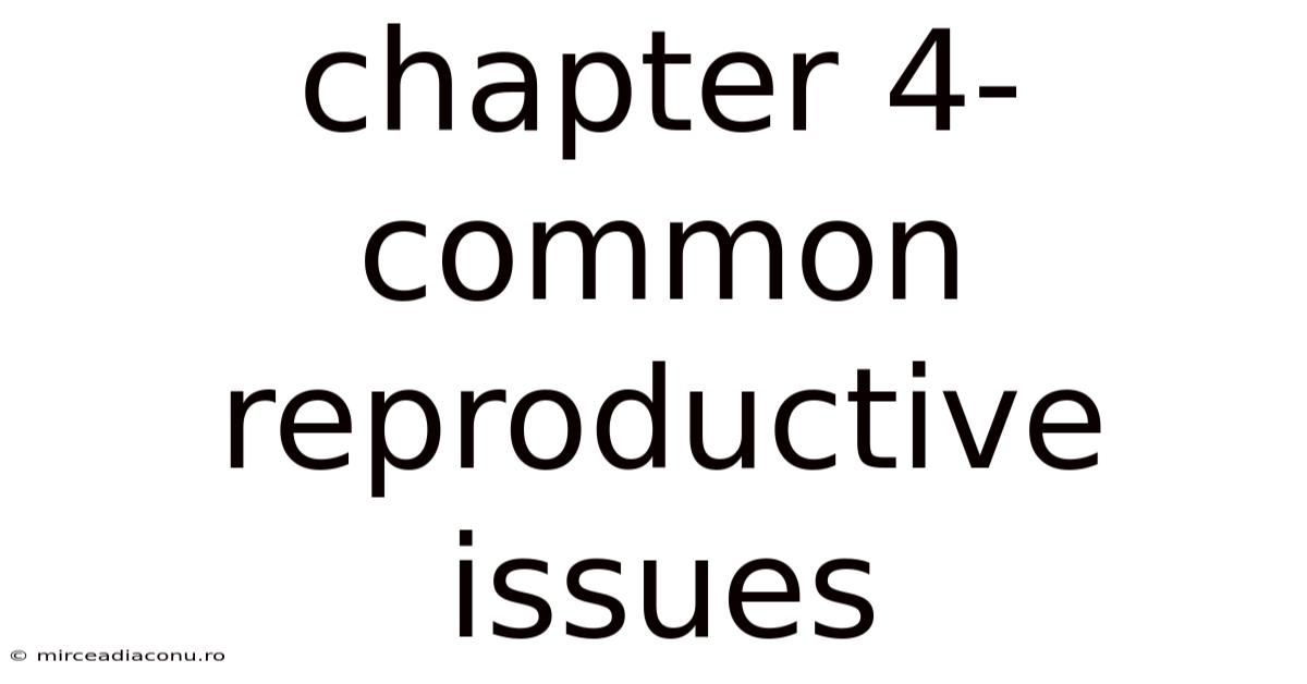 Chapter 4- Common Reproductive Issues