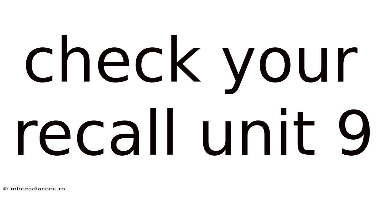 Check Your Recall Unit 9