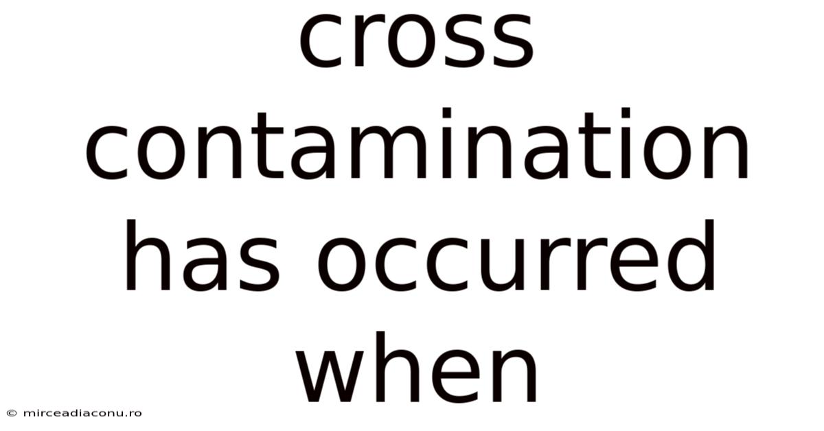 Cross Contamination Has Occurred When