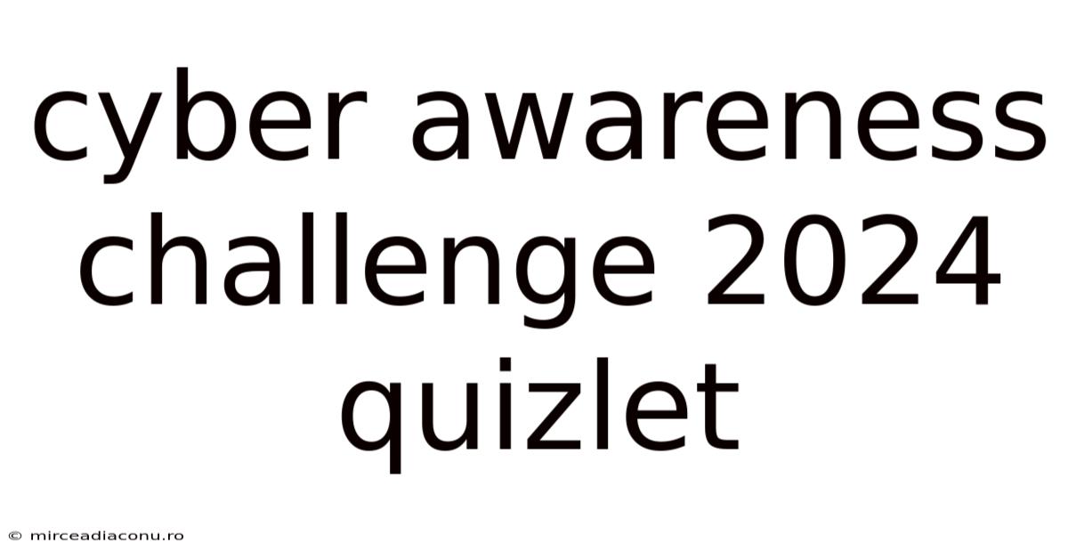 Cyber Awareness Challenge 2024 Quizlet