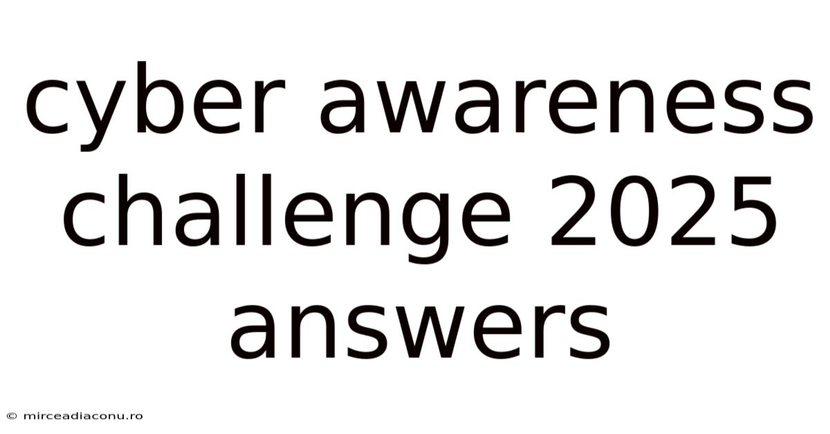 Cyber Awareness Challenge 2025 Answers