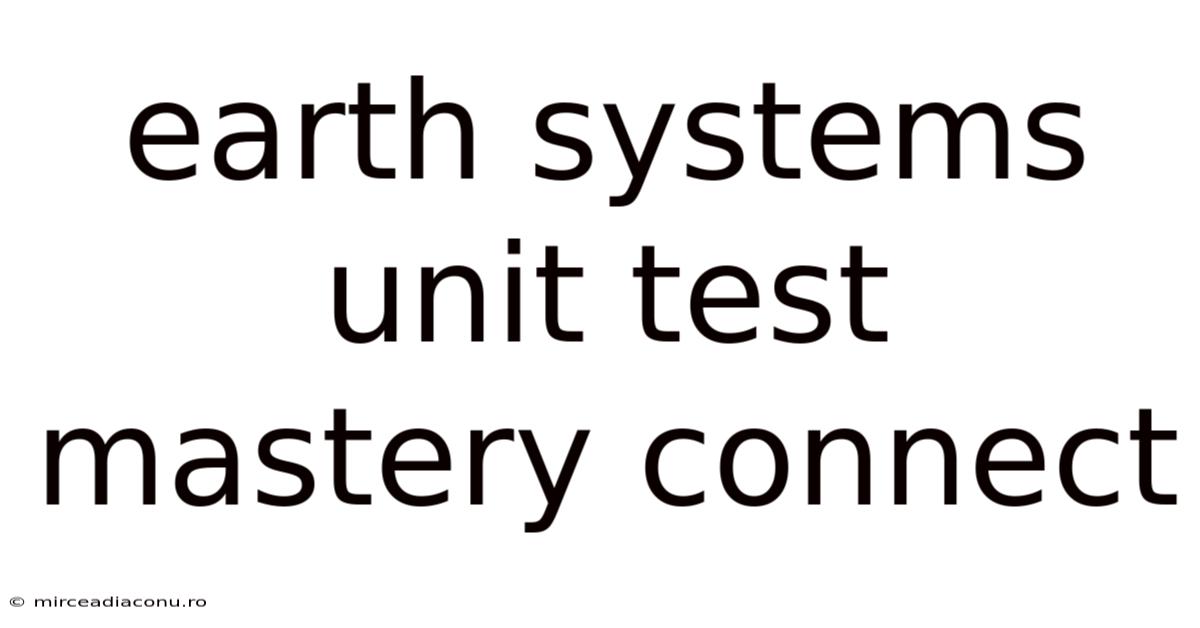 Earth Systems Unit Test Mastery Connect
