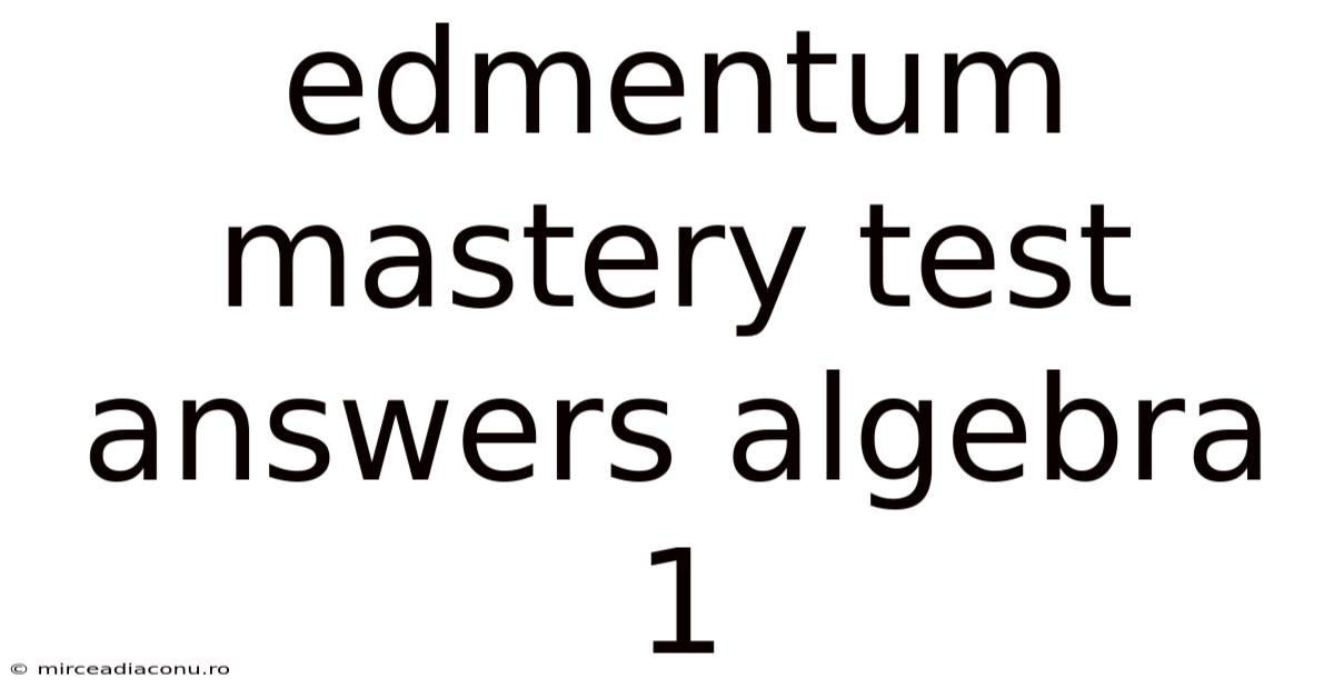 Edmentum Mastery Test Answers Algebra 1