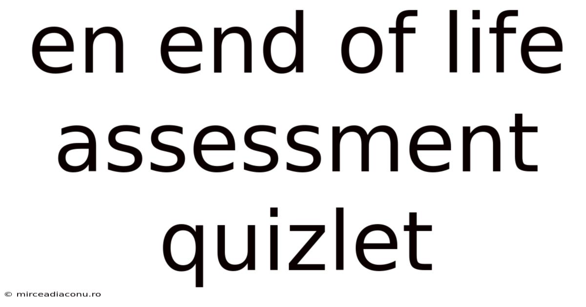 En End Of Life Assessment Quizlet