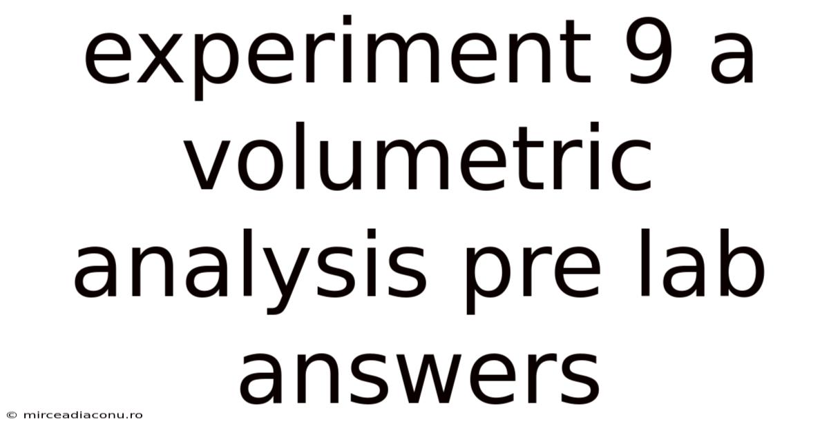 Experiment 9 A Volumetric Analysis Pre Lab Answers