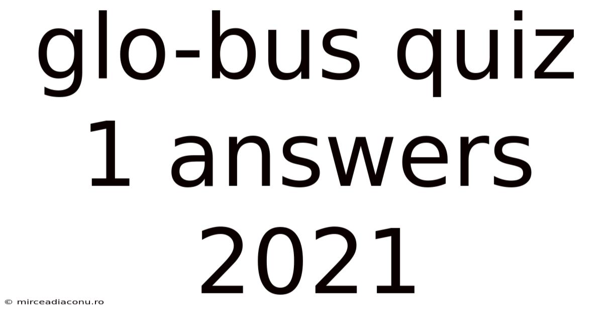Glo-bus Quiz 1 Answers 2021