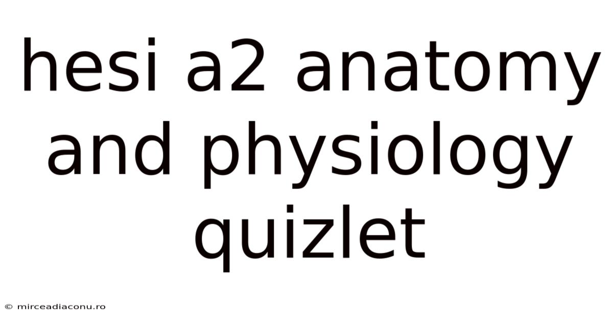 Hesi A2 Anatomy And Physiology Quizlet