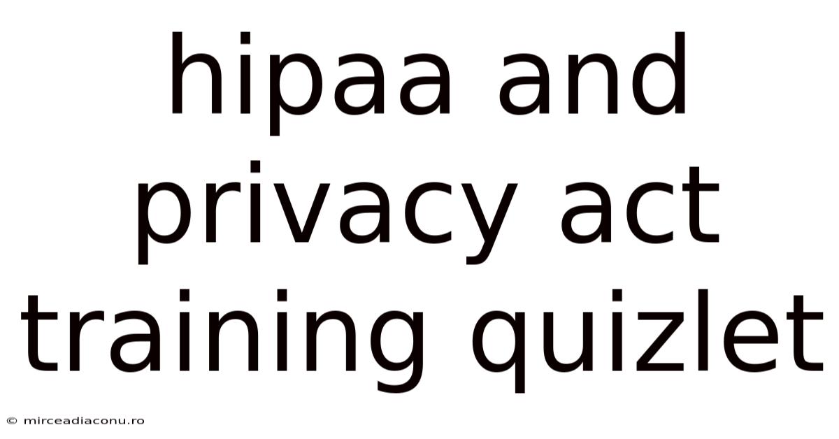 Hipaa And Privacy Act Training Quizlet