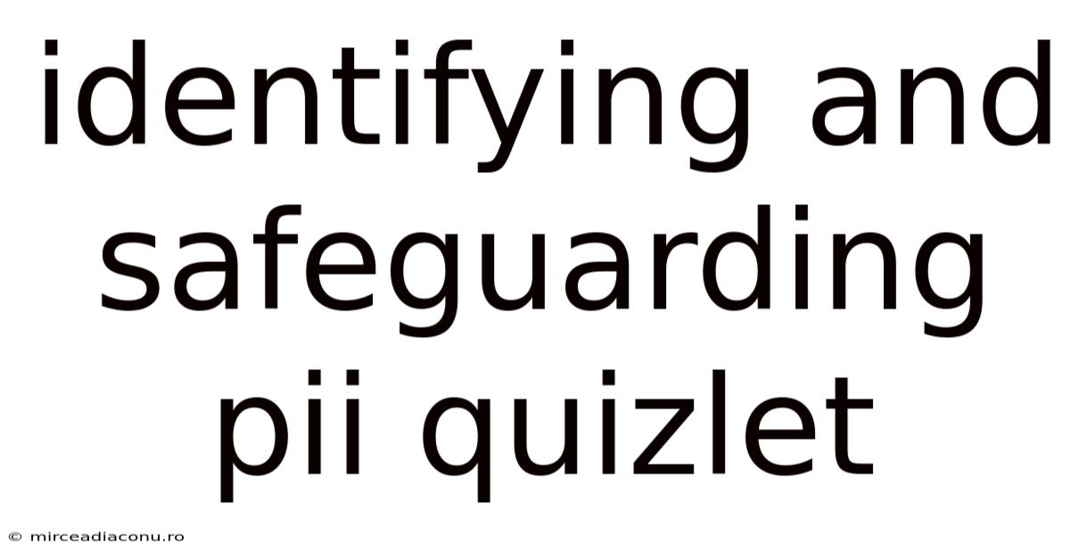 Identifying And Safeguarding Pii Quizlet