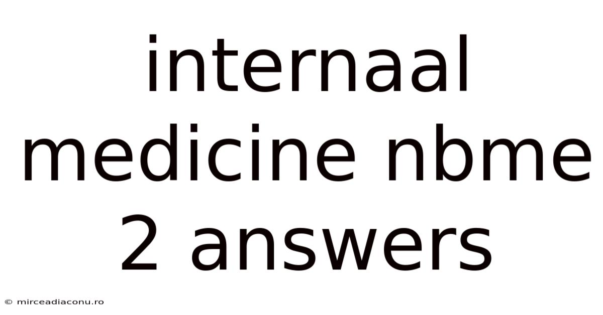Internaal Medicine Nbme 2 Answers