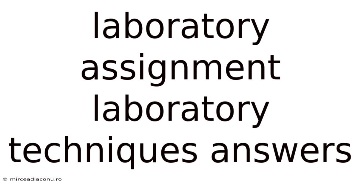 Laboratory Assignment Laboratory Techniques Answers