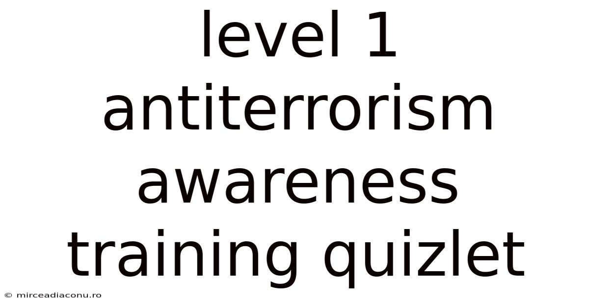 Level 1 Antiterrorism Awareness Training Quizlet