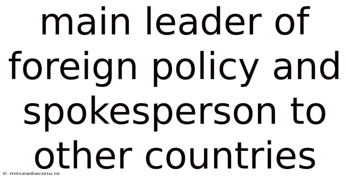 Main Leader Of Foreign Policy And Spokesperson To Other Countries