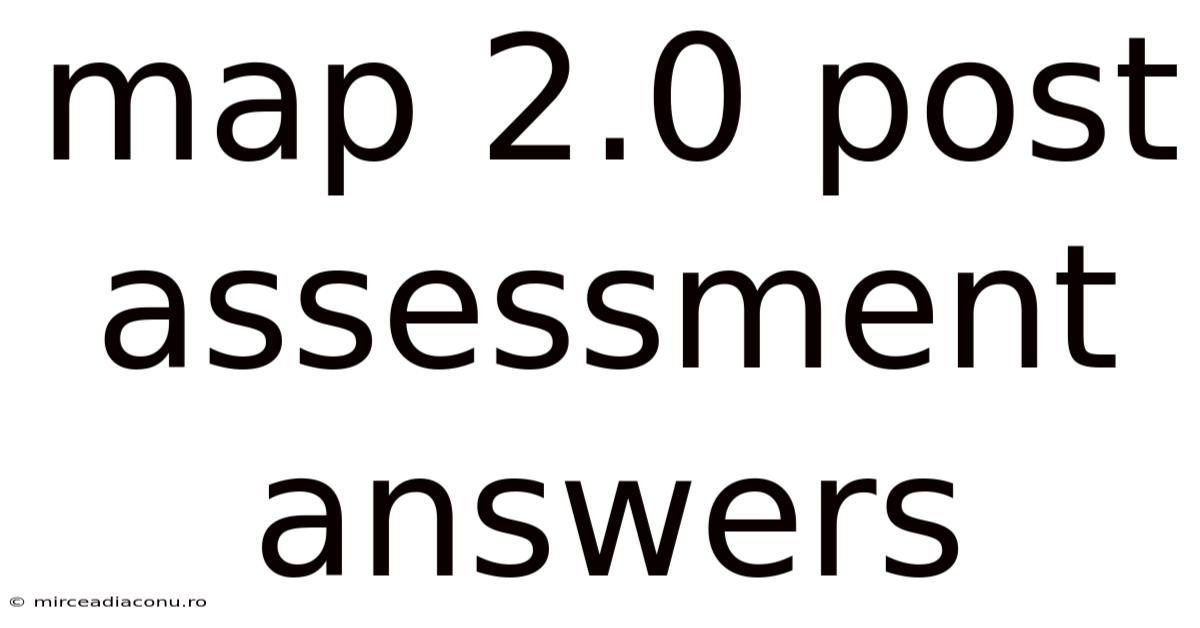 Map 2.0 Post Assessment Answers