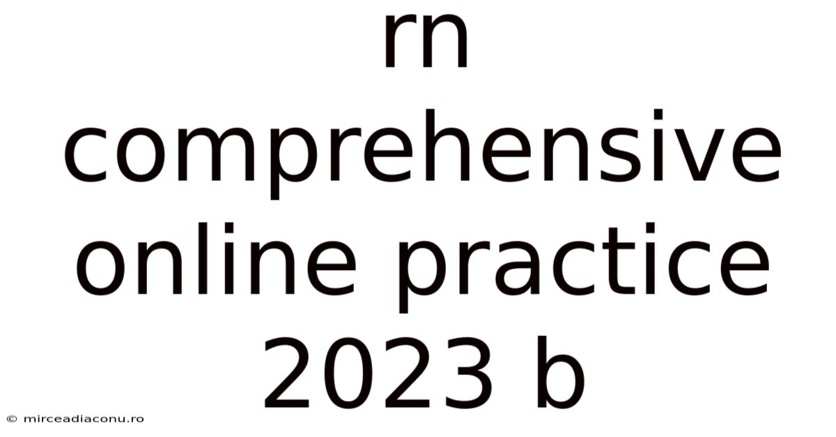 Rn Comprehensive Online Practice 2023 B