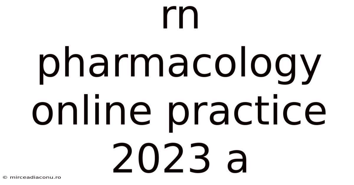 Rn Pharmacology Online Practice 2023 A