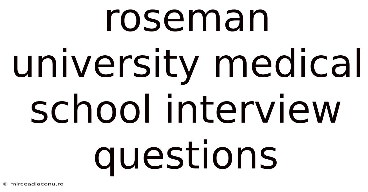 Roseman University Medical School Interview Questions