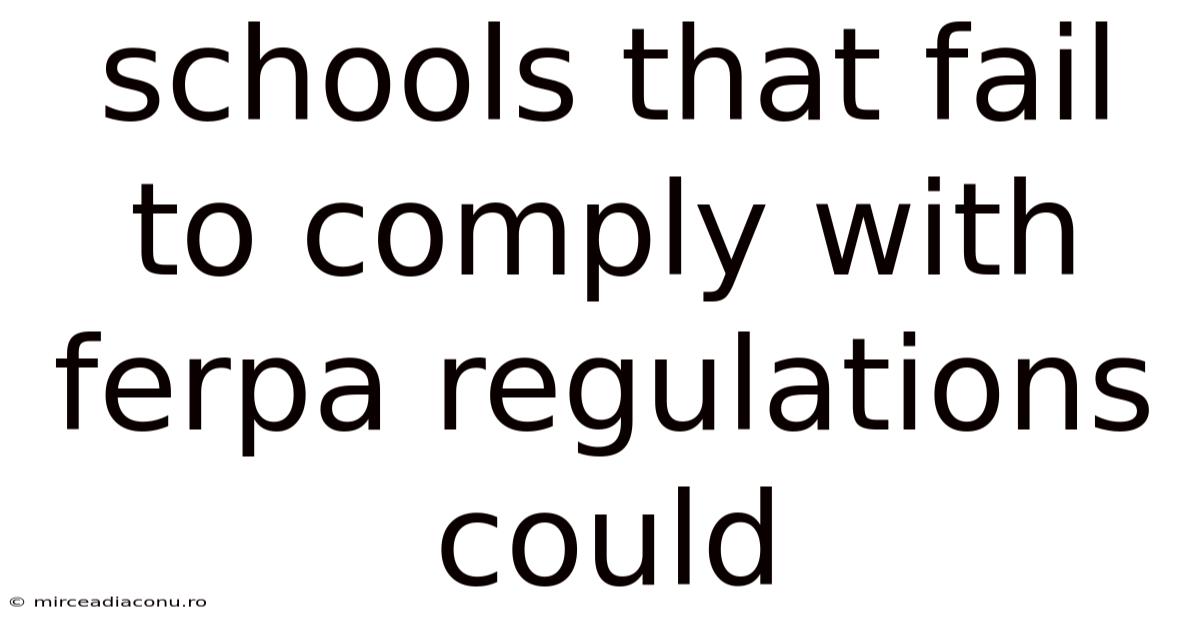 Schools That Fail To Comply With Ferpa Regulations Could