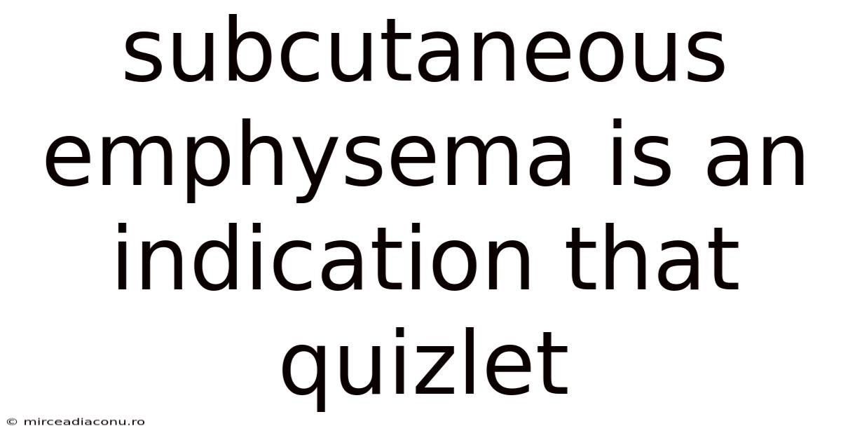 Subcutaneous Emphysema Is An Indication That Quizlet