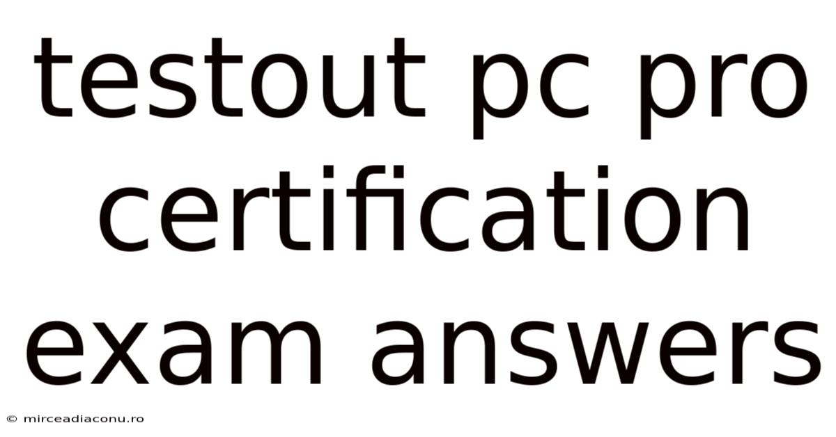 Testout Pc Pro Certification Exam Answers