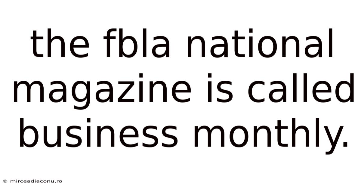 The Fbla National Magazine Is Called Business Monthly.