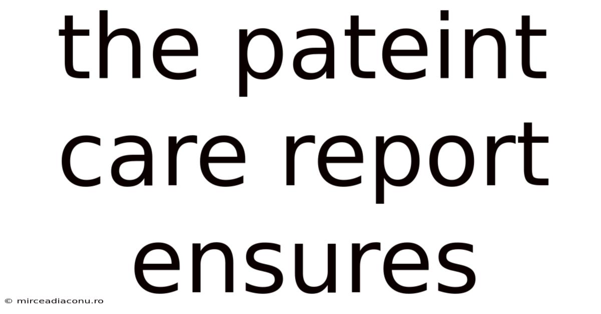 The Pateint Care Report Ensures
