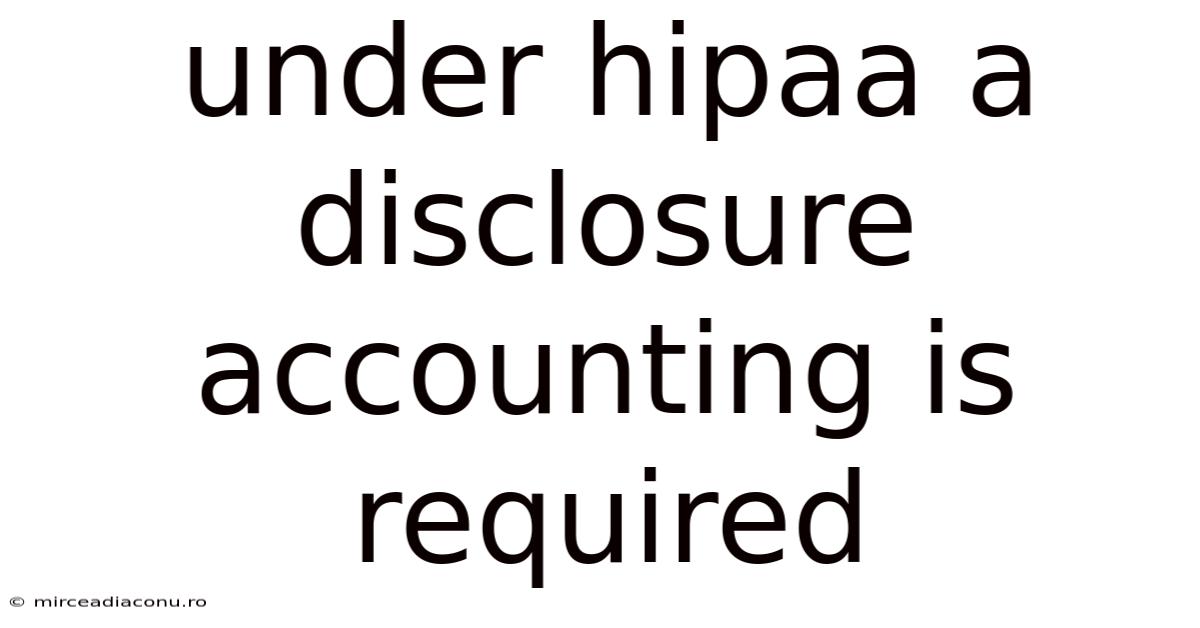 Under Hipaa A Disclosure Accounting Is Required