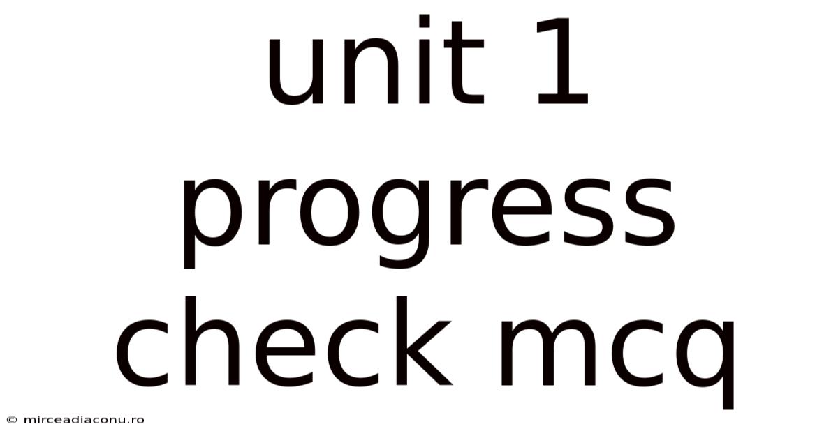 Unit 1 Progress Check Mcq