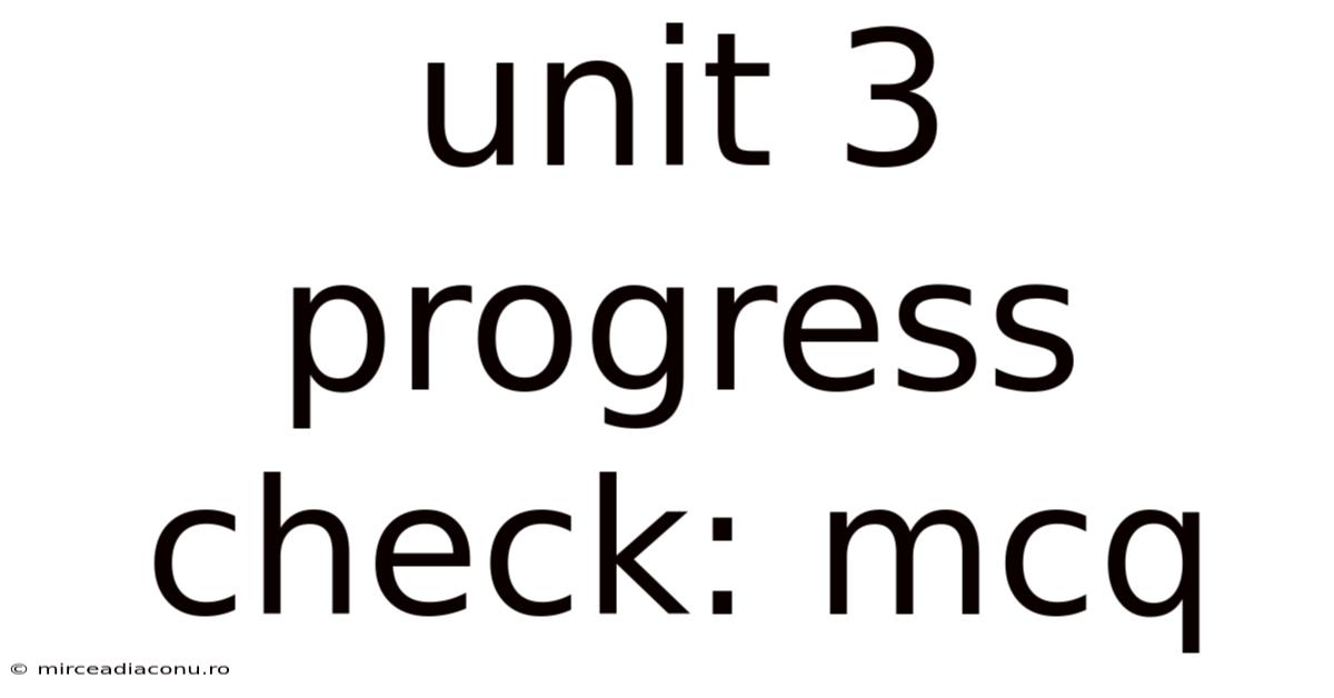 Unit 3 Progress Check: Mcq