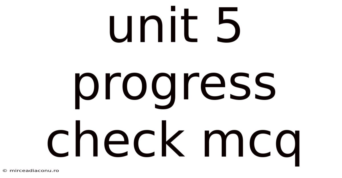 Unit 5 Progress Check Mcq