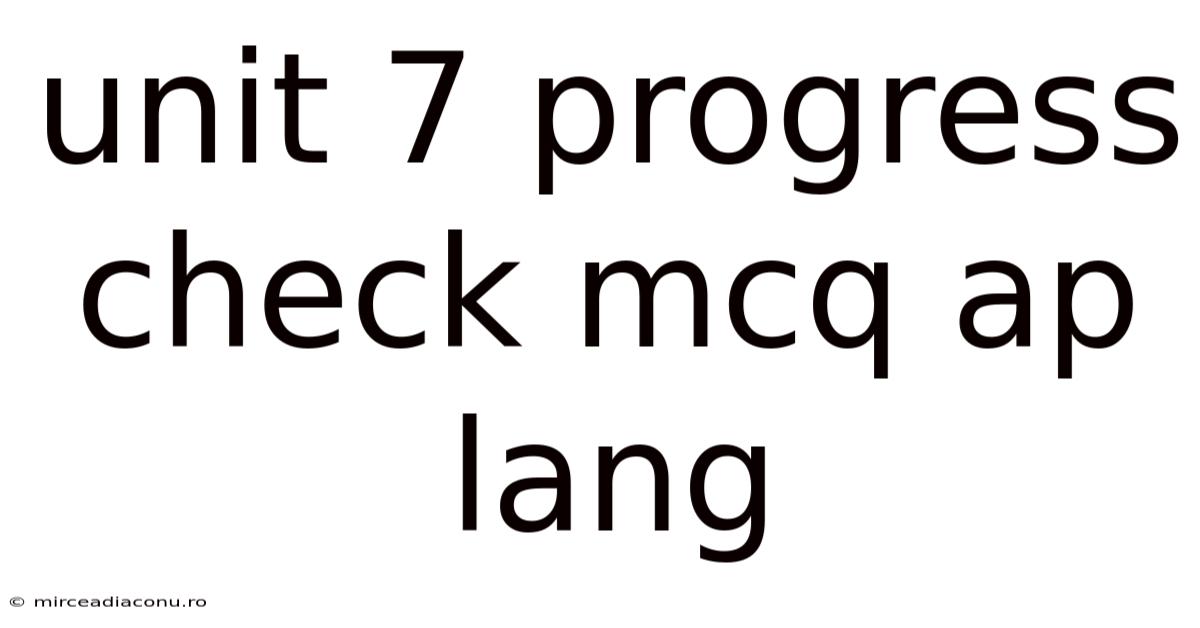 Unit 7 Progress Check Mcq Ap Lang