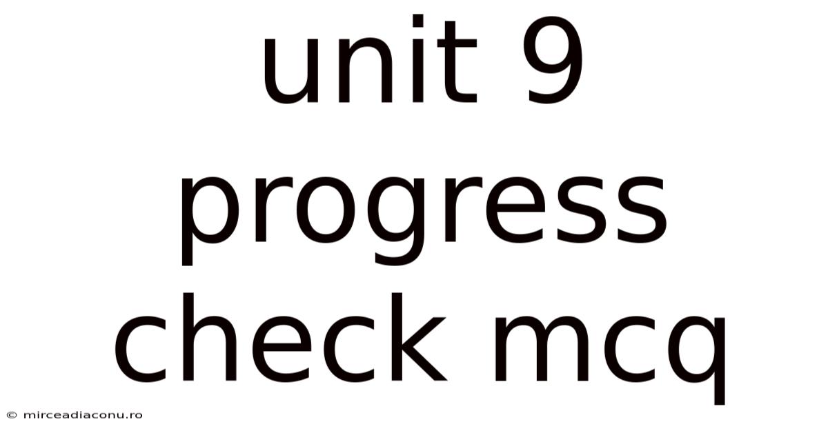 Unit 9 Progress Check Mcq