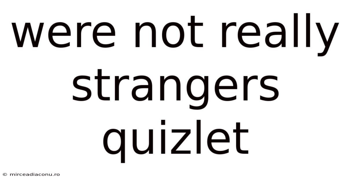 Were Not Really Strangers Quizlet