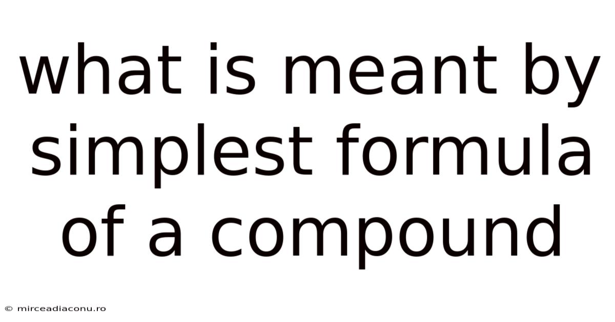 What Is Meant By Simplest Formula Of A Compound