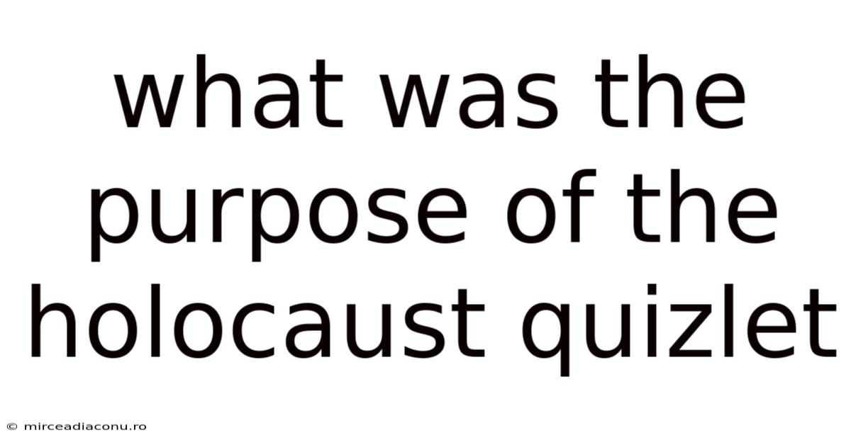 What Was The Purpose Of The Holocaust Quizlet