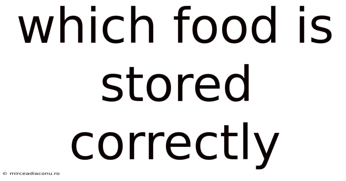 Which Food Is Stored Correctly