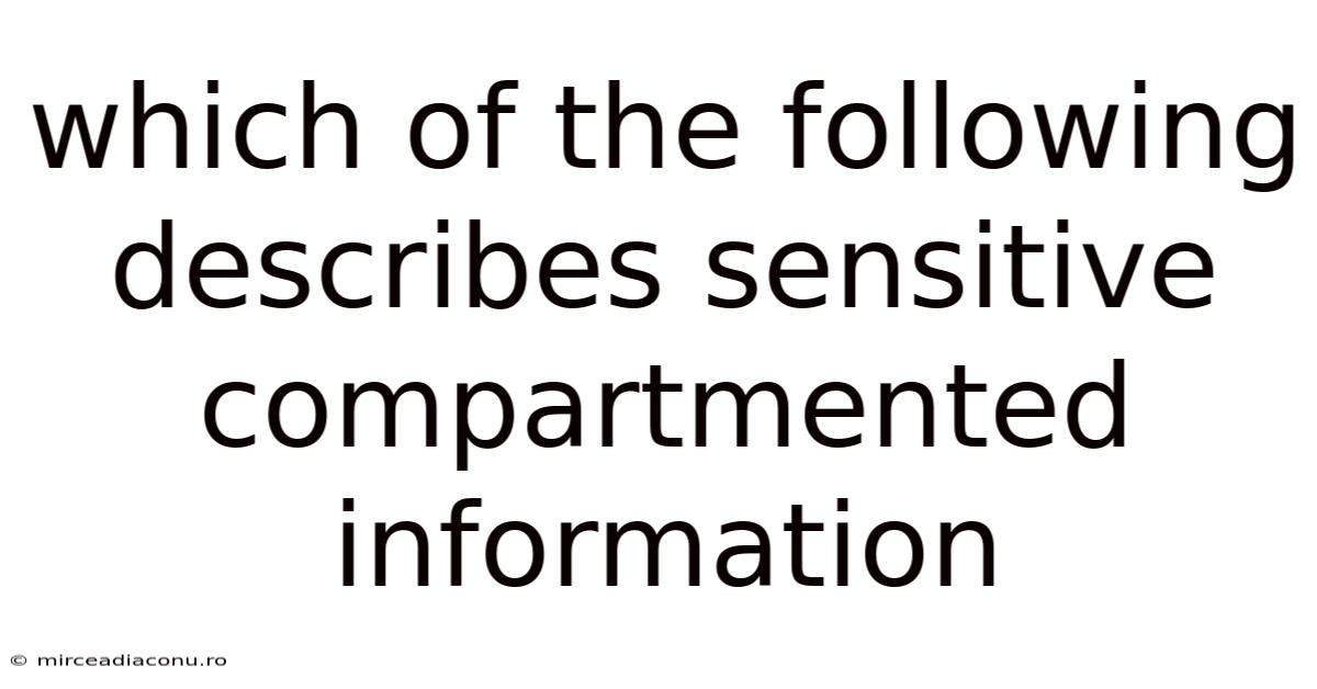 Which Of The Following Describes Sensitive Compartmented Information