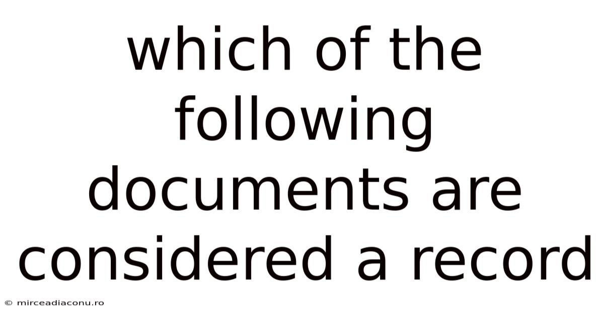 Which Of The Following Documents Are Considered A Record